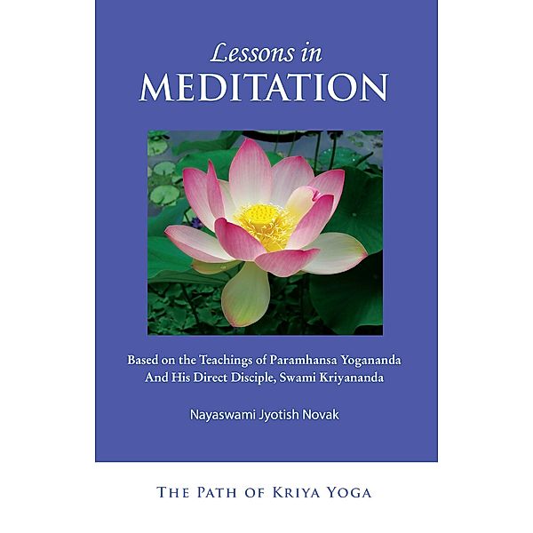 Lessons in Meditation / The Path of Kriya Yoga Bd.1, Jyotish Novak