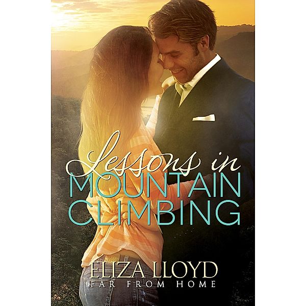 Lessons in Mountain Climbing (Far From Home, #1) / Far From Home, Eliza Lloyd