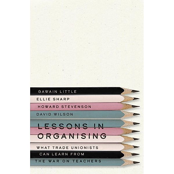 Lessons in Organising, Gawain Little, Ellie Sharp, Howard Stevenson, David Wilson