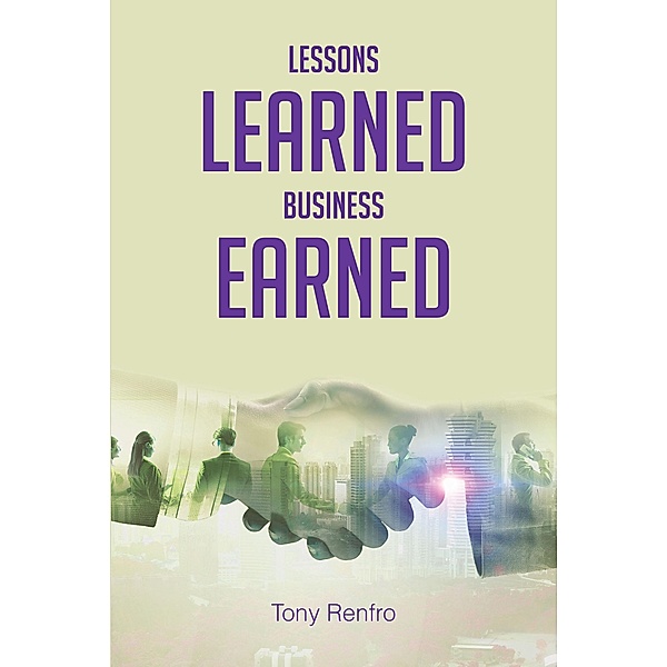 Lessons Learned Business Earned, Tony Renfro