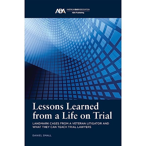Lessons Learned from a Life on Trial, Daniel Small