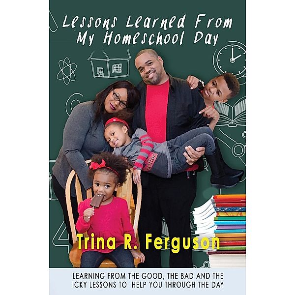 Lessons Learned From My Homeschool Day / JayMedia Publishing, Trina R Ferguson