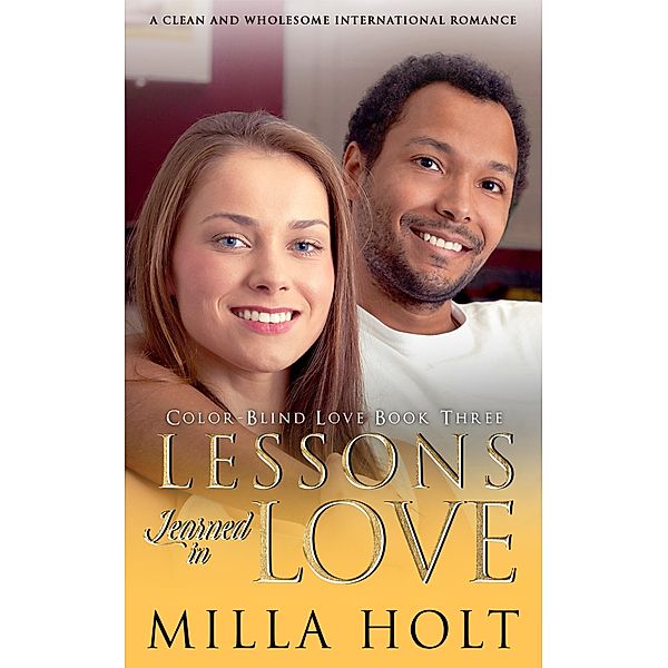 Lessons Learned in Love (Color-Blind Love, #3) / Color-Blind Love, Milla Holt