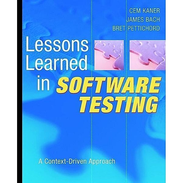 Lessons Learned in Software Testing, Cem Kaner, James Bach, Bret Pettichord
