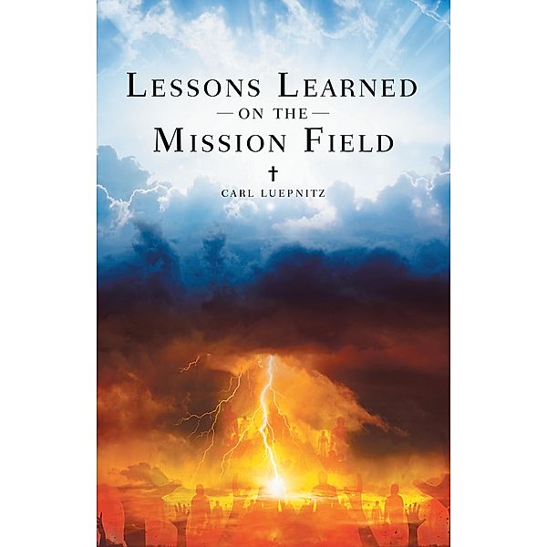 Lessons Learned on the Mission Field, Carl Luepnitz