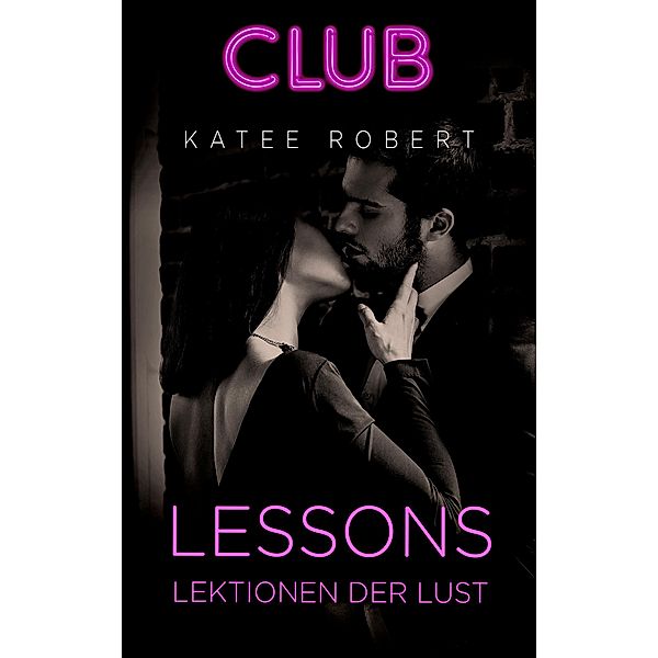 Lessons - Lektionen der Lust / Club Bd.5, Katee Robert