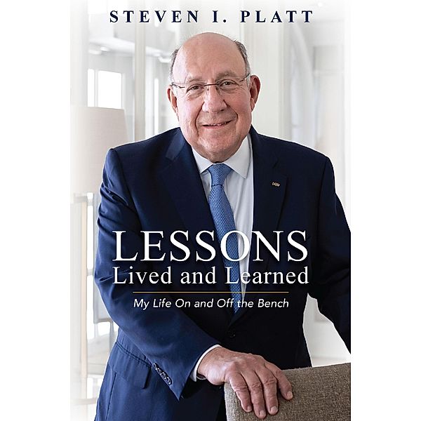 Lessons Lived and Learned: My Life On and Off the Bench, Steven Platt