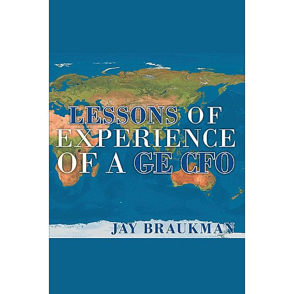 Lessons of Experience of a GE CFO, Jay Braukman