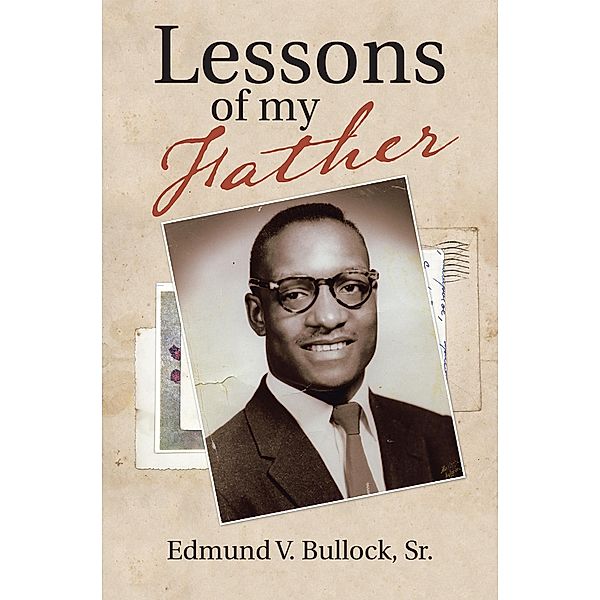 Lessons of My Father, Edmund V. Bullock Sr.