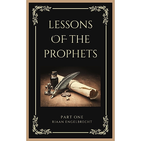 Lessons of the Prophets Part One, Riaan Engelbrecht