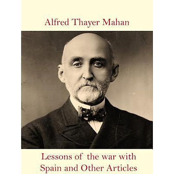 Lessons of the war with Spain and Other Articles / Spotlight Books, Alfred Thayer Mahan