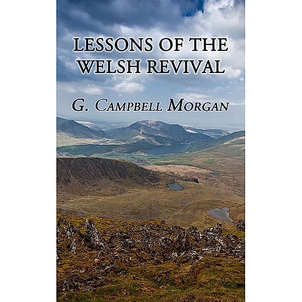 Lessons of the Welsh Revival, G. Campbell Morgan