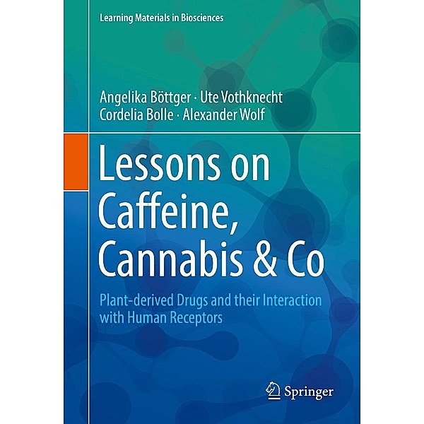 Lessons on Caffeine, Cannabis & Co / Springer, Angelika Böttger, Ute Vothknecht, Cordelia Bolle, Alexander Wolf