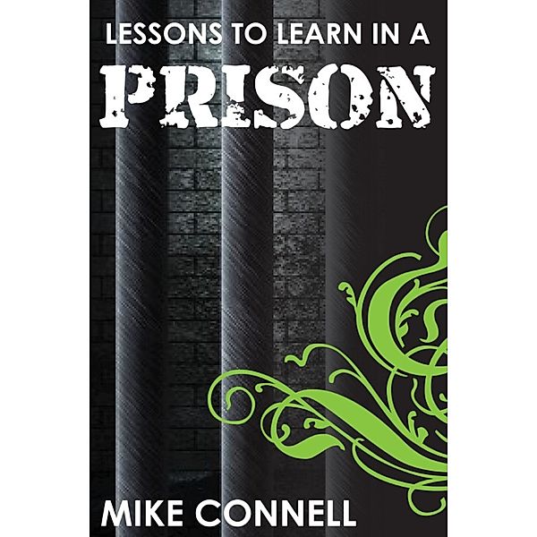 Lessons to Learn in a Prison (sermon), Mike Connell