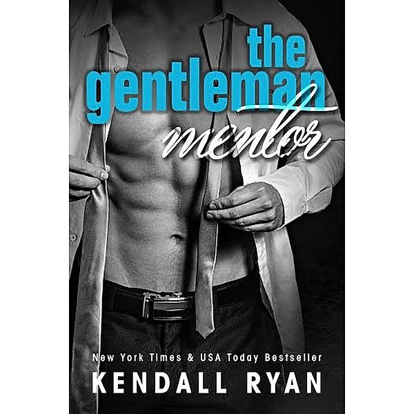 Lessons with the Dom: The Gentleman Mentor (Lessons with the Dom, #1), Kendall Ryan