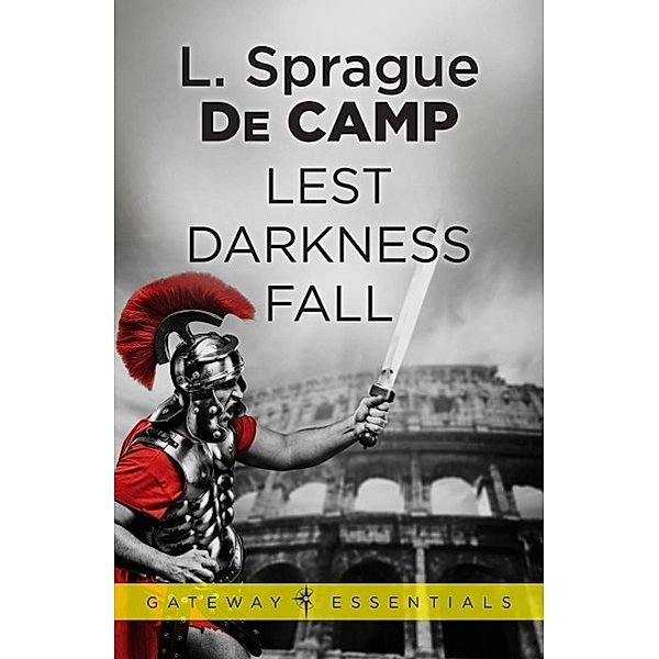Lest Darkness Fall / Gateway Essentials Bd.58, L. Sprague deCamp