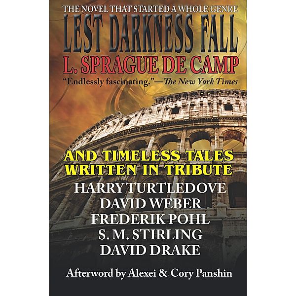 Lest Darkness Fall & Timeless Tales Written in Tribute, L. Sprague De Camp, Frederik Pohl, David Drake, S. M. Stirling, David Weber, Harry Turtledove, Alexei Panshin