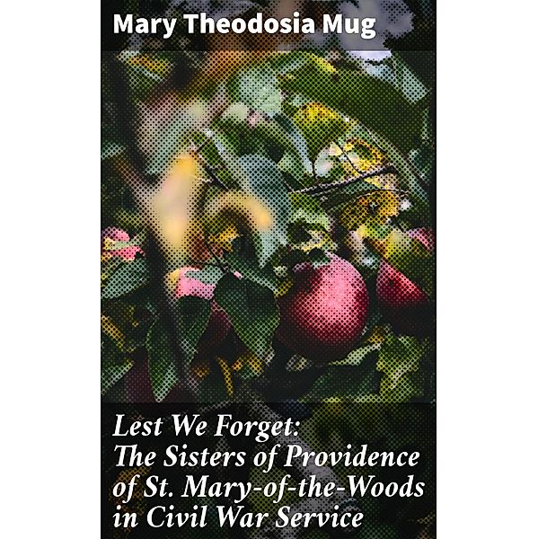 Lest We Forget: The Sisters of Providence of St. Mary-of-the-Woods in Civil War Service, Mary Theodosia Mug