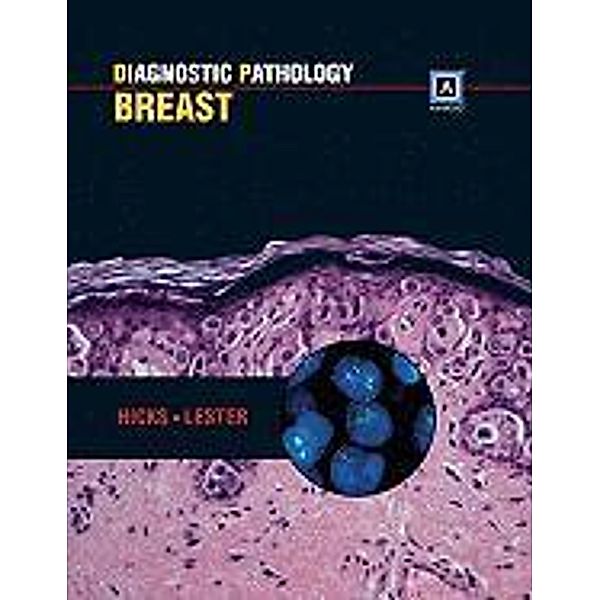 Lester, S: Diagnostic Pathology: Breast, Susan C. Lester, David G. Hicks