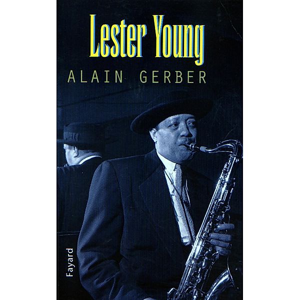 Lester Young / Musique, Alain Gerber