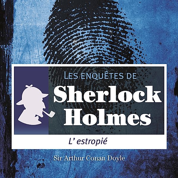L'estropié, une enquête de Sherlock Holmes, Conan Doyle