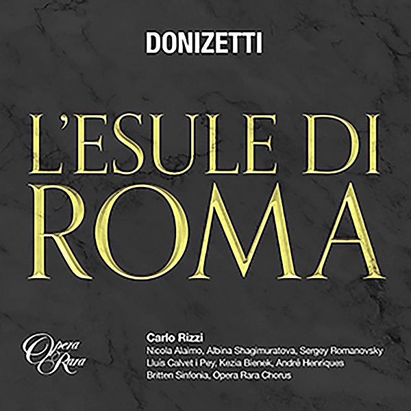 L'Esule Di Roma, Carlo Rizzi, Shagimuratova, Alaimo, Britten Sinfonia