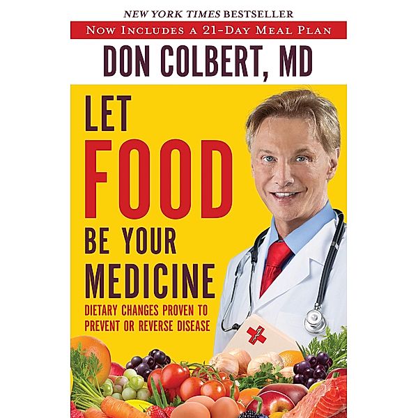 Let Food Be Your Medicine, Don Colbert