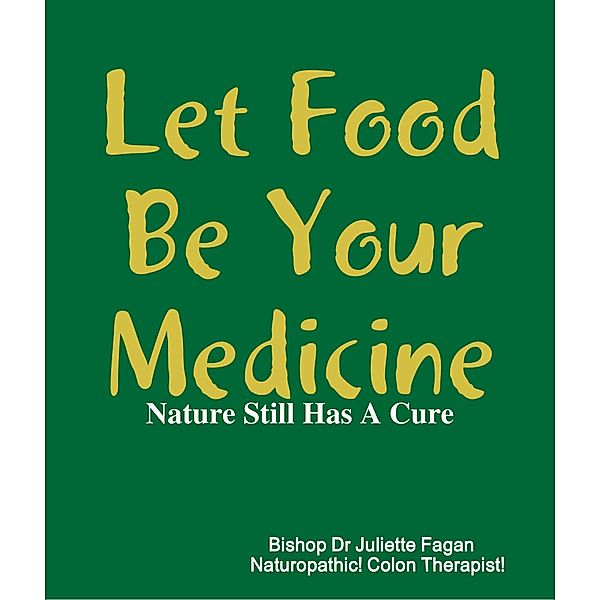 Let Food Be Your Medicine, Juliette Fagan