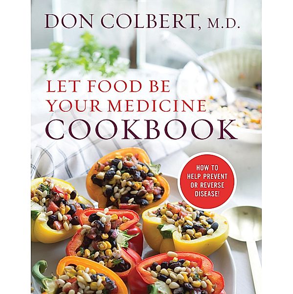 Let Food Be Your Medicine Cookbook, Don Colbert