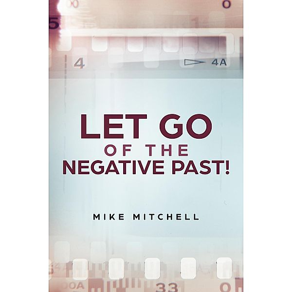 Let Go Of The Negative Past!, Mike Mitchell
