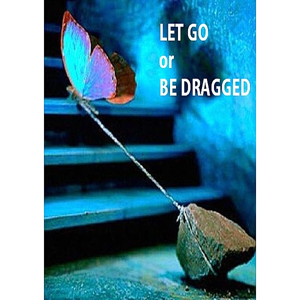 LET GO or BE DRAGGED, Basanth Rahul, Rahul Zen Printing and Publishing Pvt. Ltd.