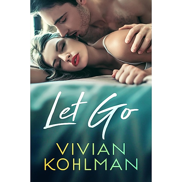 Let Go (Young and Privileged of Washington, DC, #3) / Young and Privileged of Washington, DC, Vivian Kohlman