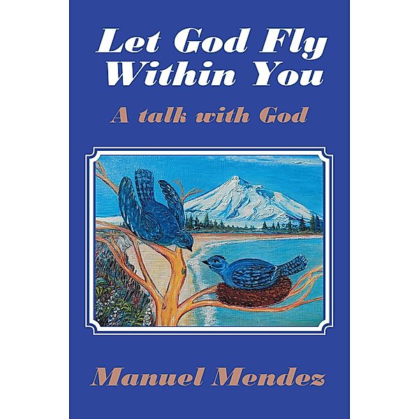 Let God Fly Within You, Manuel Mendez