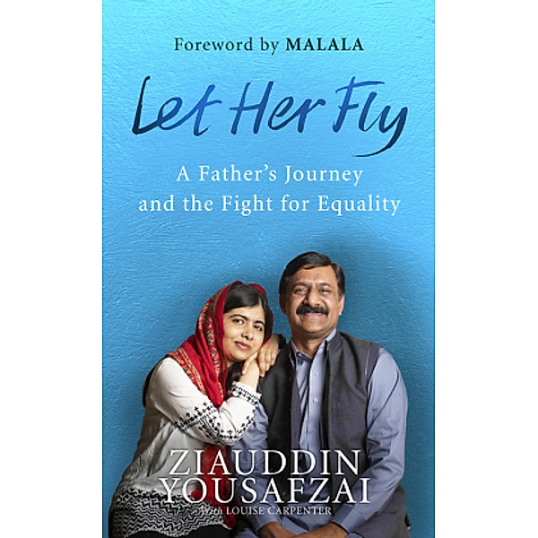 Let Her Fly, Ziauddin Yousafzai, Louise Carpenter