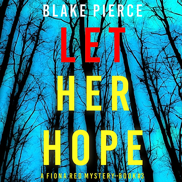 Let Her Hope (A Fiona Red FBI Suspense Thriller—Book 3), Blake Pierce