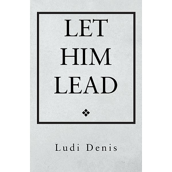 Let Him  Lead, Ludi Denis