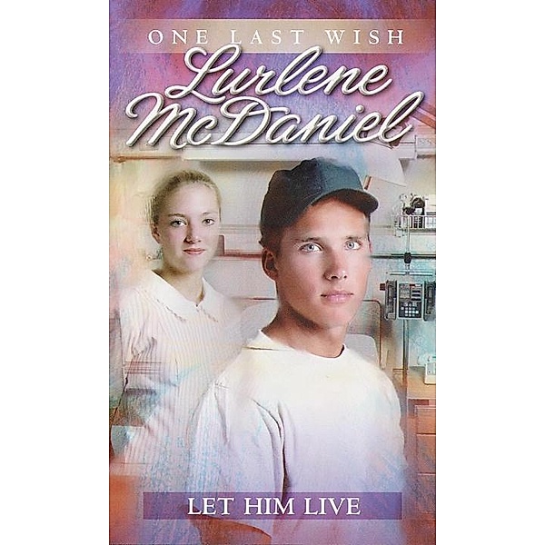 Let Him Live / One Last Wish Bd.6, Lurlene McDaniel