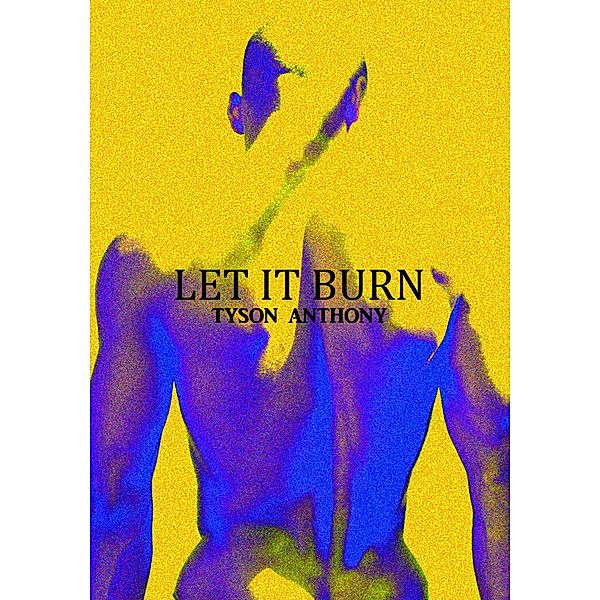 Let It Burn, Tyson Anthony