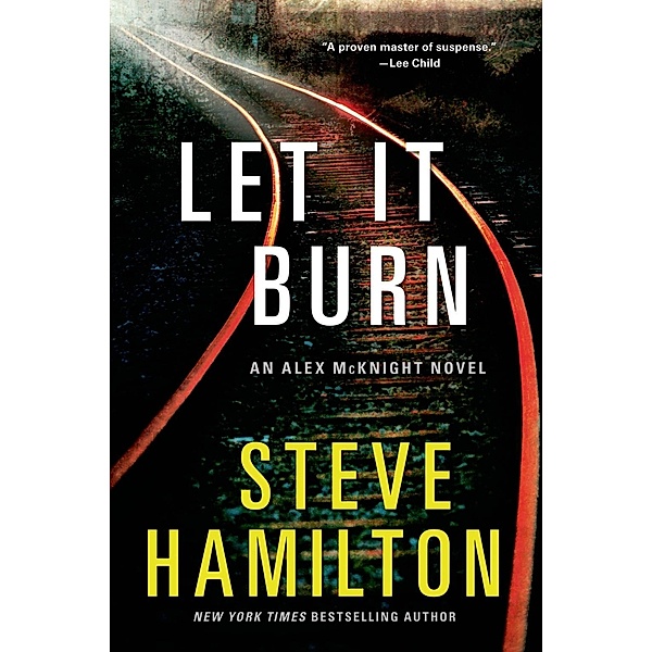 Let it Burn / Alex McKnight Novels Bd.10, Steve Hamilton