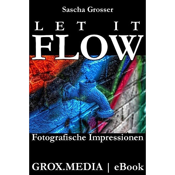 Let it flow, Sascha Grosser