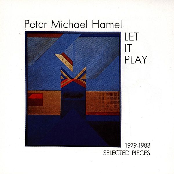 Let It Play: Selected Pieces 1979 - 1983, Peter Michael Hamel