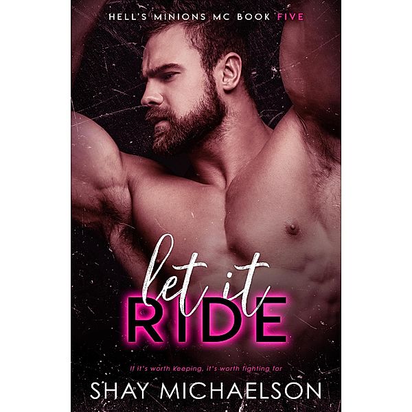 Let It Ride (Hell's Minions MC, #5) / Hell's Minions MC, Shay Michaelson