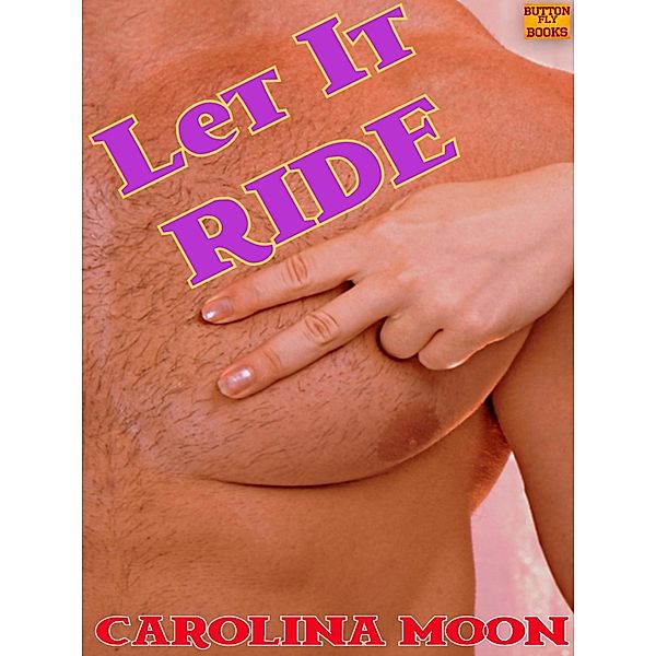 Let It Ride (M/F/M Menage) (Erotic Short), Carolina Moon