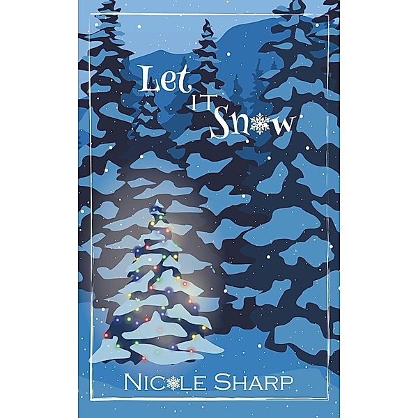 Let it Snow: a novella, Nicole Sharp