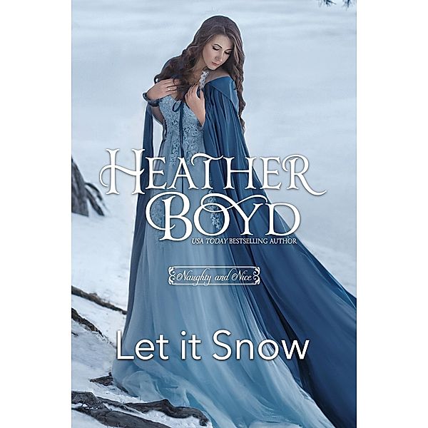 Let it Snow (Naughty and Nice, #8) / Naughty and Nice, Heather Boyd