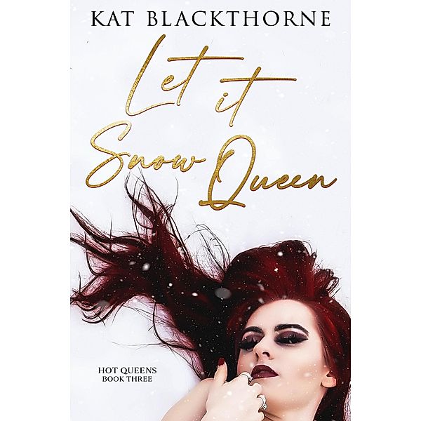 Let It Snow Queen (Hot Queens, #3) / Hot Queens, Kat Blackthorne