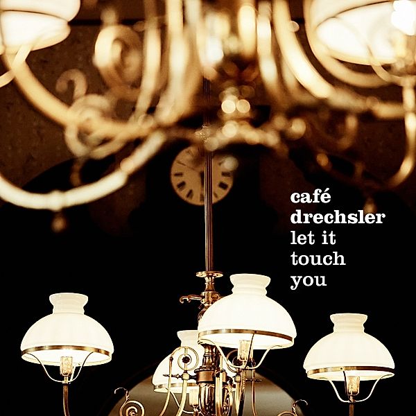 Let It Touch You (Digipak), Cafe Drechsler