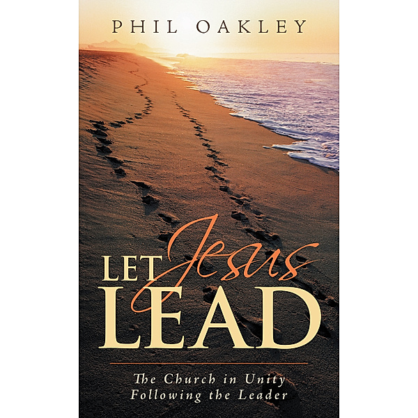 Let Jesus Lead, Phil Oakley