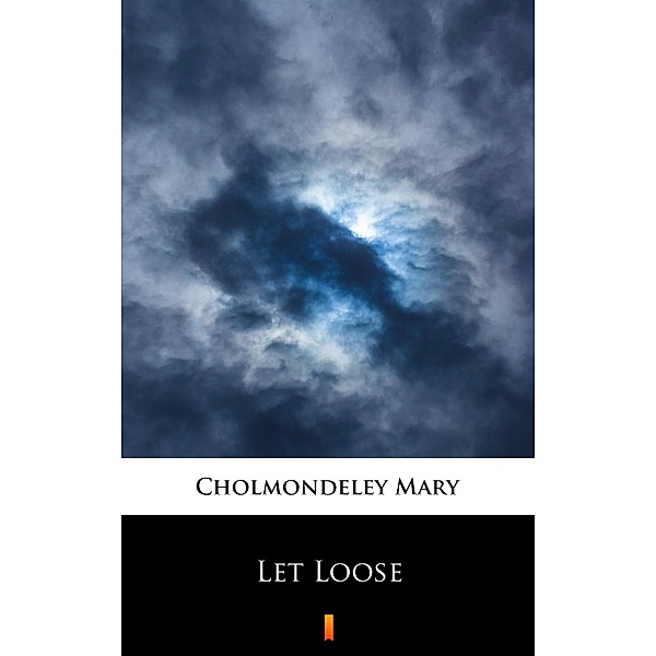 Let Loose, Mary Cholmondeley