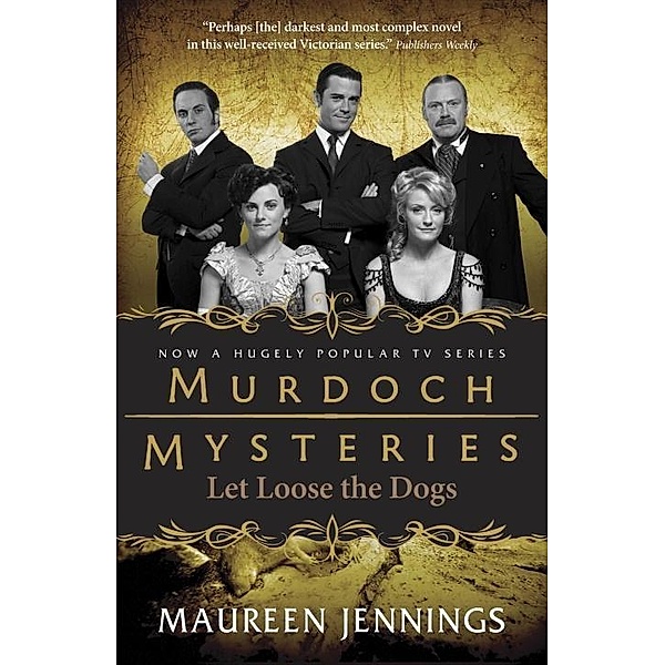 Let Loose the Dogs / Murdoch Mysteries Bd.4, Maureen Jennings